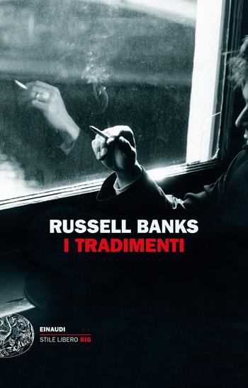 I tradimenti - Russell Banks - Libro Einaudi 2022, Einaudi. Stile libero big | Libraccio.it