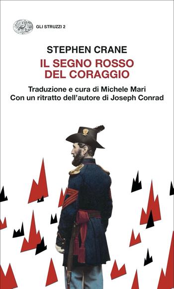 Il segno rosso del coraggio - Stephen Crane - Libro Einaudi 2021, Gli struzzi. Nuova serie | Libraccio.it