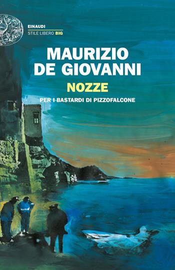 Nozze per i Bastardi di Pizzofalcone - Maurizio de Giovanni - Libro Einaudi 2021, Einaudi. Stile libero big | Libraccio.it