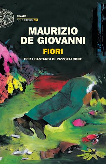 Fiori per i Bastardi di Pizzofalcone - Maurizio de Giovanni - Libro Einaudi 2021, Einaudi. Stile libero | Libraccio.it