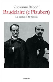 Baudelaire (e Flaubert). La carne si fa parola