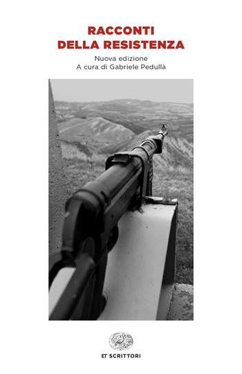 Racconti della Resistenza  - Libro Einaudi 2024, Einaudi tascabili. Scrittori | Libraccio.it