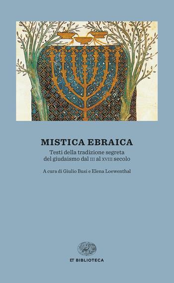 Mistica ebraica. Testi della tradizione segreta del giudaismo dal III al XVIII secolo  - Libro Einaudi 2021, Einaudi tascabili. Biblioteca | Libraccio.it