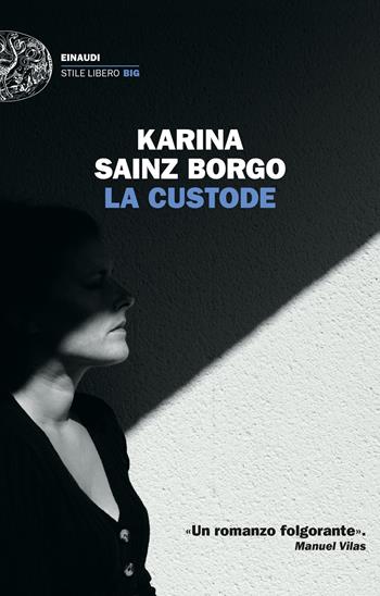La custode - Karina Sainz Borgo - Libro Einaudi 2022, Einaudi. Stile libero big | Libraccio.it