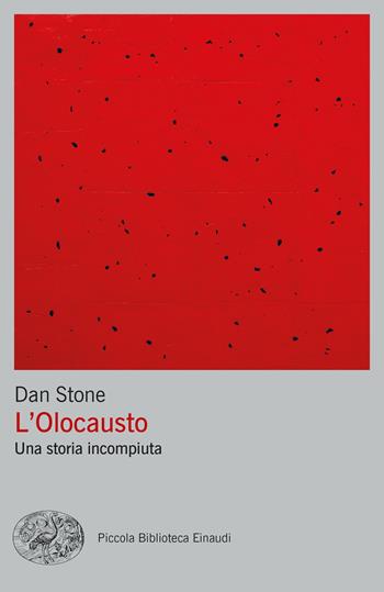 L'Olocausto. Una storia incompiuta - Dan Stone - Libro Einaudi 2023, Piccola biblioteca Einaudi. Big | Libraccio.it