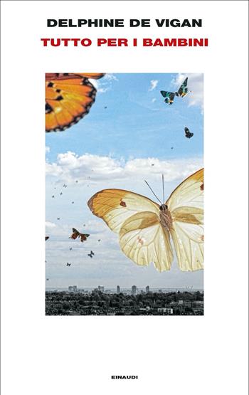 Tutto per i bambini - Delphine de Vigan - Libro Einaudi 2022, Supercoralli | Libraccio.it