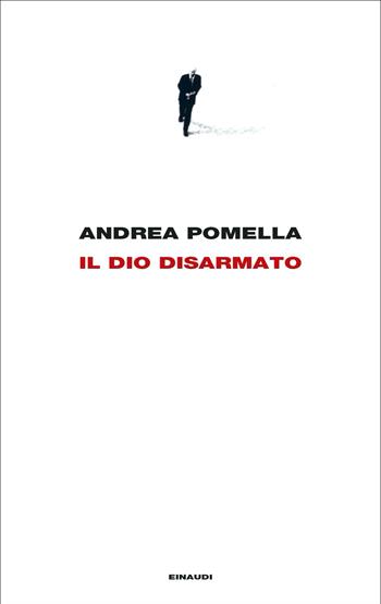 Il dio disarmato - Andrea Pomella - Libro Einaudi 2022, Supercoralli | Libraccio.it