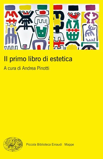 Il primo libro di estetica  - Libro Einaudi 2022, Piccola biblioteca Einaudi. Mappe | Libraccio.it