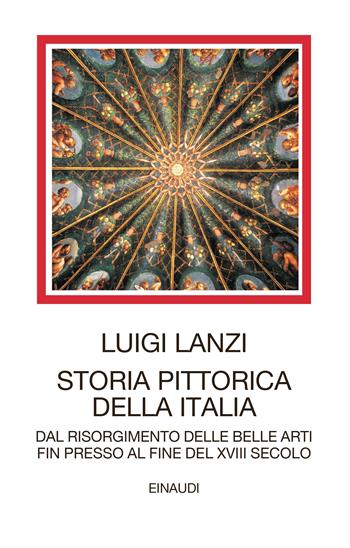 Storia pittorica della Italia. (Due volumi) - Luigi Lanzi - Libro Einaudi 2022, I millenni | Libraccio.it
