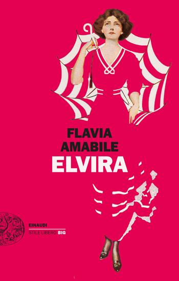 Elvira - Flavia Amabile - Libro Einaudi 2022, Einaudi. Stile libero big | Libraccio.it
