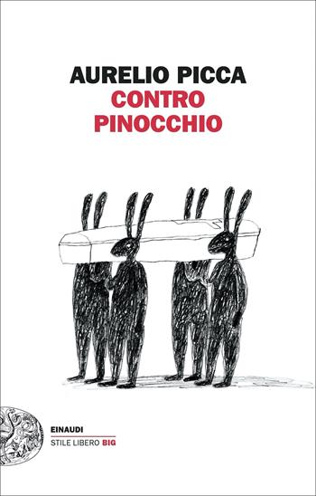 Contro Pinocchio - Aurelio Picca - Libro Einaudi 2022, Einaudi. Stile libero big | Libraccio.it