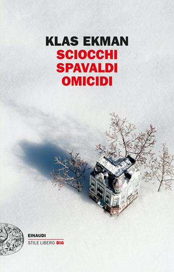 Sciocchi spavaldi omicidi - Klas Ekman - Libro Einaudi 2022, Einaudi. Stile libero big | Libraccio.it