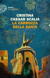 La carrozza della Santa - Cristina Cassar Scalia - Libro Einaudi 2022, Einaudi. Stile libero big | Libraccio.it