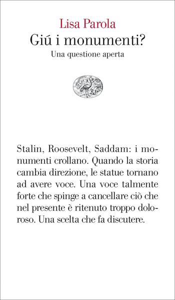 Giù i monumenti? Una questione aperta - Lisa Parola - Libro Einaudi 2022, Vele | Libraccio.it