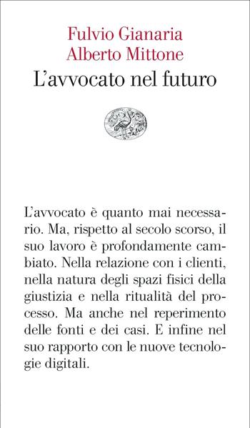 L' avvocato nel futuro - Fulvio Gianaria, Alberto Mittone - Libro Einaudi 2022, Vele | Libraccio.it
