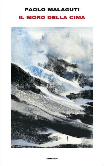Il Moro della cima - Paolo Malaguti - Libro Einaudi 2022, Supercoralli | Libraccio.it