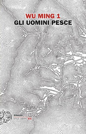 Gli uomini pesce - Wu Ming 1 - Libro Einaudi 2024, Einaudi. Stile libero big | Libraccio.it