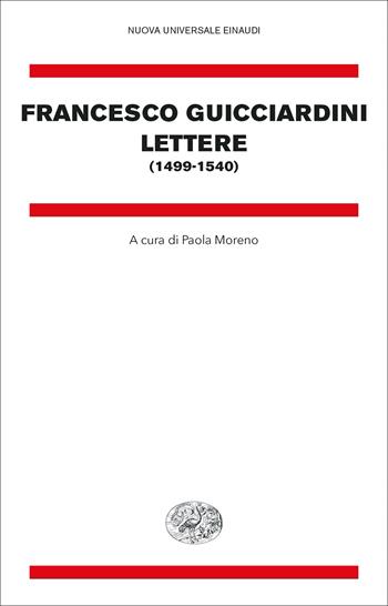 Lettere (1499-1540) - Francesco Guicciardini - Libro Einaudi 2022, Nuova Universale Einaudi | Libraccio.it