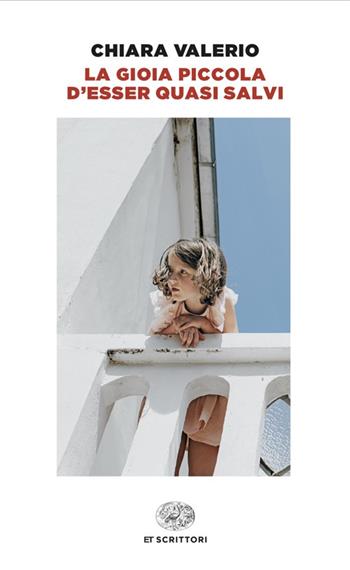 La gioia piccola d'esser quasi salvi - Chiara Valerio - Libro Einaudi 2024, Einaudi tascabili. Scrittori | Libraccio.it