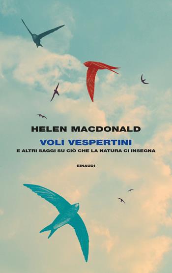 Voli vespertini. E altri saggi su ciò che la natura ci insegna - Helen MacDonald - Libro Einaudi 2022, Frontiere Einaudi | Libraccio.it