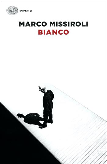 Bianco - Marco Missiroli - Libro Einaudi 2022, Super ET | Libraccio.it