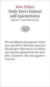 Sette brevi lezioni sull'epicureismo. Epicuro e l'arte della felicità