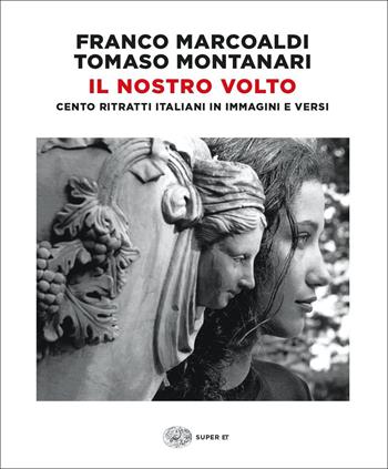 Il nostro volto - Franco Marcoaldi, Tomaso Montanari - Libro Einaudi 2021, Super ET | Libraccio.it