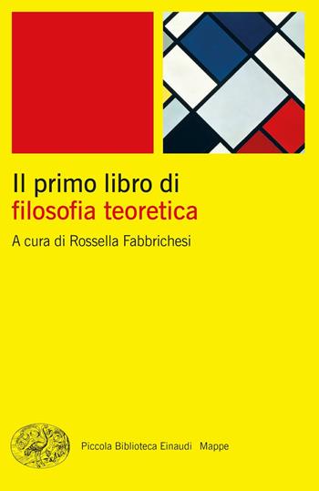 Il primo libro di filosofia teoretica  - Libro Einaudi 2023, Piccola biblioteca Einaudi. Big | Libraccio.it