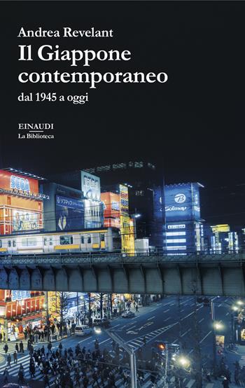 Il Giappone contemporaneo. Dal 1945 a oggi - Andrea Revelant - Libro Einaudi 2024, La biblioteca | Libraccio.it