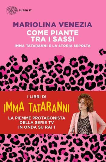 Come piante tra i sassi. Imma Tataranni e la storia sepolta - Mariolina Venezia - Libro Einaudi 2021, Super ET | Libraccio.it