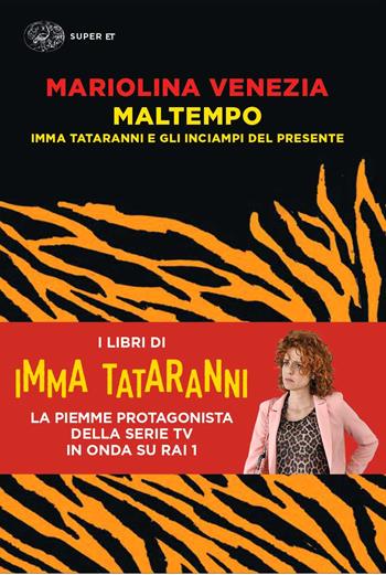 Maltempo. Imma Tataranni e gli inciampi del presente - Mariolina Venezia - Libro Einaudi 2021, Super ET | Libraccio.it