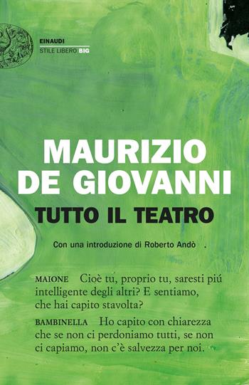 Tutto il teatro - Maurizio de Giovanni - Libro Einaudi 2022, Einaudi. Stile libero big | Libraccio.it