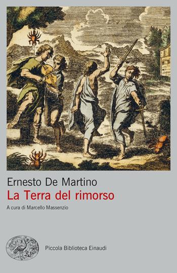La Terra del rimorso. Contributo a una storia religiosa del Sud - Ernesto De Martino - Libro Einaudi 2023, Piccola biblioteca Einaudi. Big | Libraccio.it