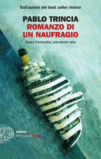 Romanzo di un naufragio. Costa Concordia: una storia vera - Pablo Trincia - Libro Einaudi 2022, Einaudi. Stile libero extra | Libraccio.it