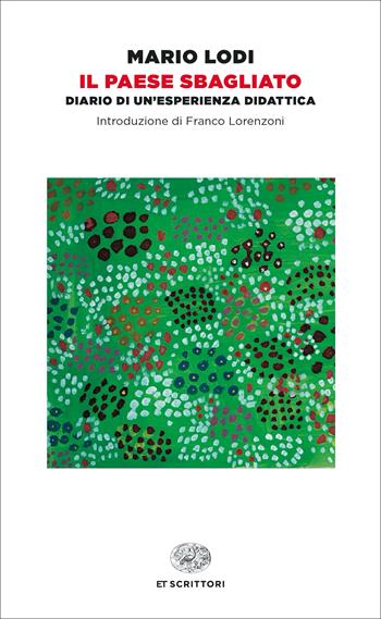 Il paese sbagliato. Diario di un'esperienza didattica - Mario Lodi - Libro Einaudi 2022, Einaudi tascabili. Scrittori | Libraccio.it