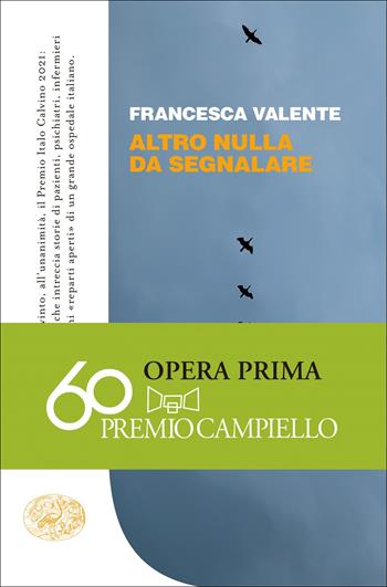 Altro nulla da segnalare - Francesca Valente - Libro Einaudi 2022, Unici | Libraccio.it