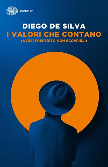 I valori che contano (avrei preferito non scoprirli) - Diego De Silva - Libro Einaudi 2022, Super ET | Libraccio.it