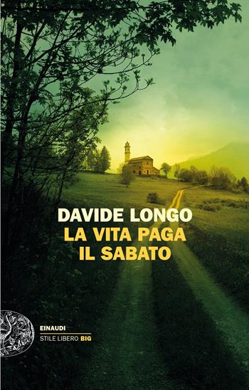La vita paga il sabato - Davide Longo - Libro Einaudi 2022, Einaudi. Stile libero big | Libraccio.it