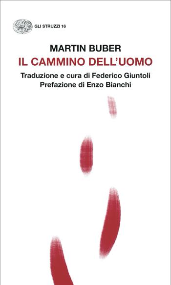 Il cammino dell'uomo - Martin Buber - Libro Einaudi 2023, Gli struzzi. Nuova serie | Libraccio.it