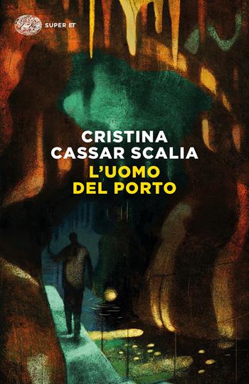 L'uomo del porto - Cristina Cassar Scalia - Libro Einaudi 2022, Super ET | Libraccio.it