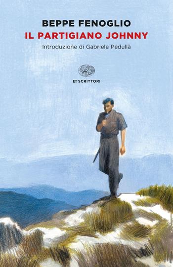 Il partigiano Johnny - Beppe Fenoglio - Libro Einaudi 2022, Einaudi tascabili. Scrittori | Libraccio.it