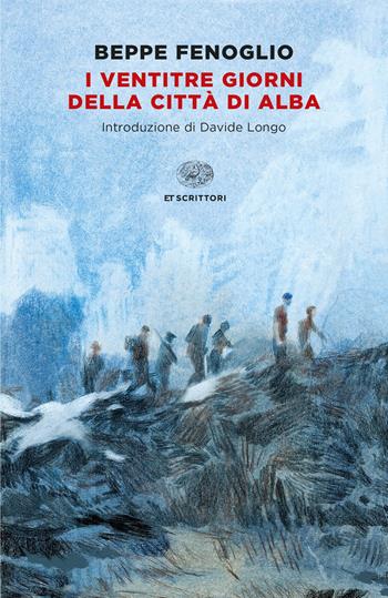 I ventitré giorni della città di Alba - Beppe Fenoglio - Libro Einaudi 2022, Einaudi tascabili. Scrittori | Libraccio.it