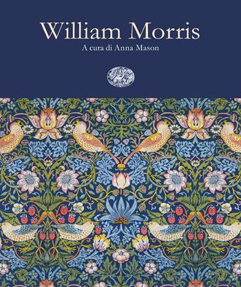 William Morris  - Libro Einaudi 2022, Grandi opere | Libraccio.it