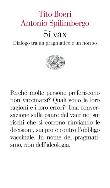 Sí vax. Dialogo tra un pragmatico e un non so - Tito Boeri, Antonio Spilimbergo - Libro Einaudi 2021, Vele | Libraccio.it