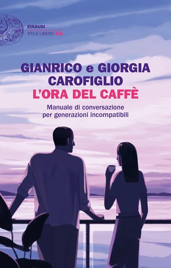 L’ora del caffè. Manuale di conversazione per generazioni incompatibili - Gianrico Carofiglio, Giorgia Carofiglio - Libro Einaudi 2022, Einaudi. Stile libero big | Libraccio.it