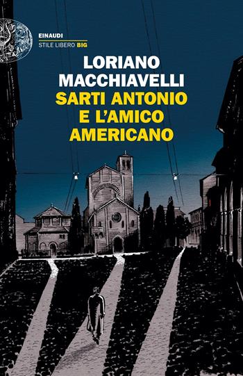 Sarti Antonio e l'amico americano - Loriano Macchiavelli - Libro Einaudi 2022, Einaudi. Stile libero | Libraccio.it