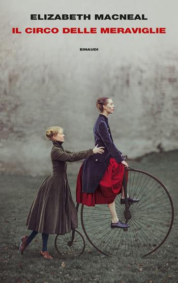 Il Circo delle Meraviglie - Elizabeth Macneal - Libro Einaudi 2023, Supercoralli | Libraccio.it