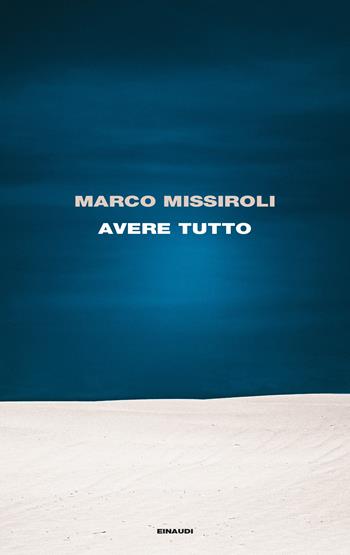 Avere tutto - Marco Missiroli - Libro Einaudi 2022, Supercoralli | Libraccio.it