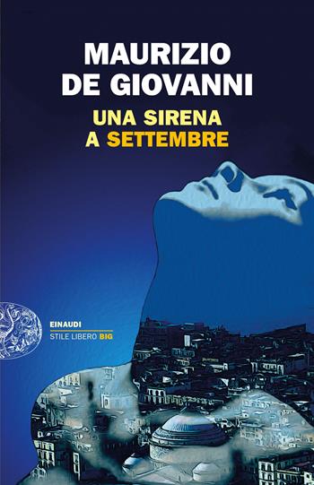 Una Sirena a Settembre - Maurizio de Giovanni - Libro Einaudi 2022, Einaudi. Stile libero big | Libraccio.it