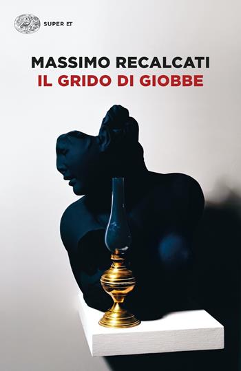 Il grido di Giobbe - Massimo Recalcati - Libro Einaudi 2022, Super ET | Libraccio.it